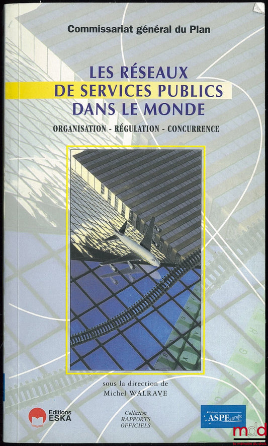 WALRAVE (Michel) – PUBLIC SERVICE NETWORKS IN THE WORLD, Organization - Regulation - Competition; General Rapporteur Nicole JESTIN-FLEURY, Project Manager at the General Planning Commission; Foreword by Jean-Baptiste de Foucauld