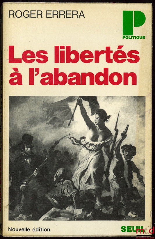ERRERA (Roger) – LES LIBERTÉS À L’ABANDON, 3ème éd. entièrement révisée