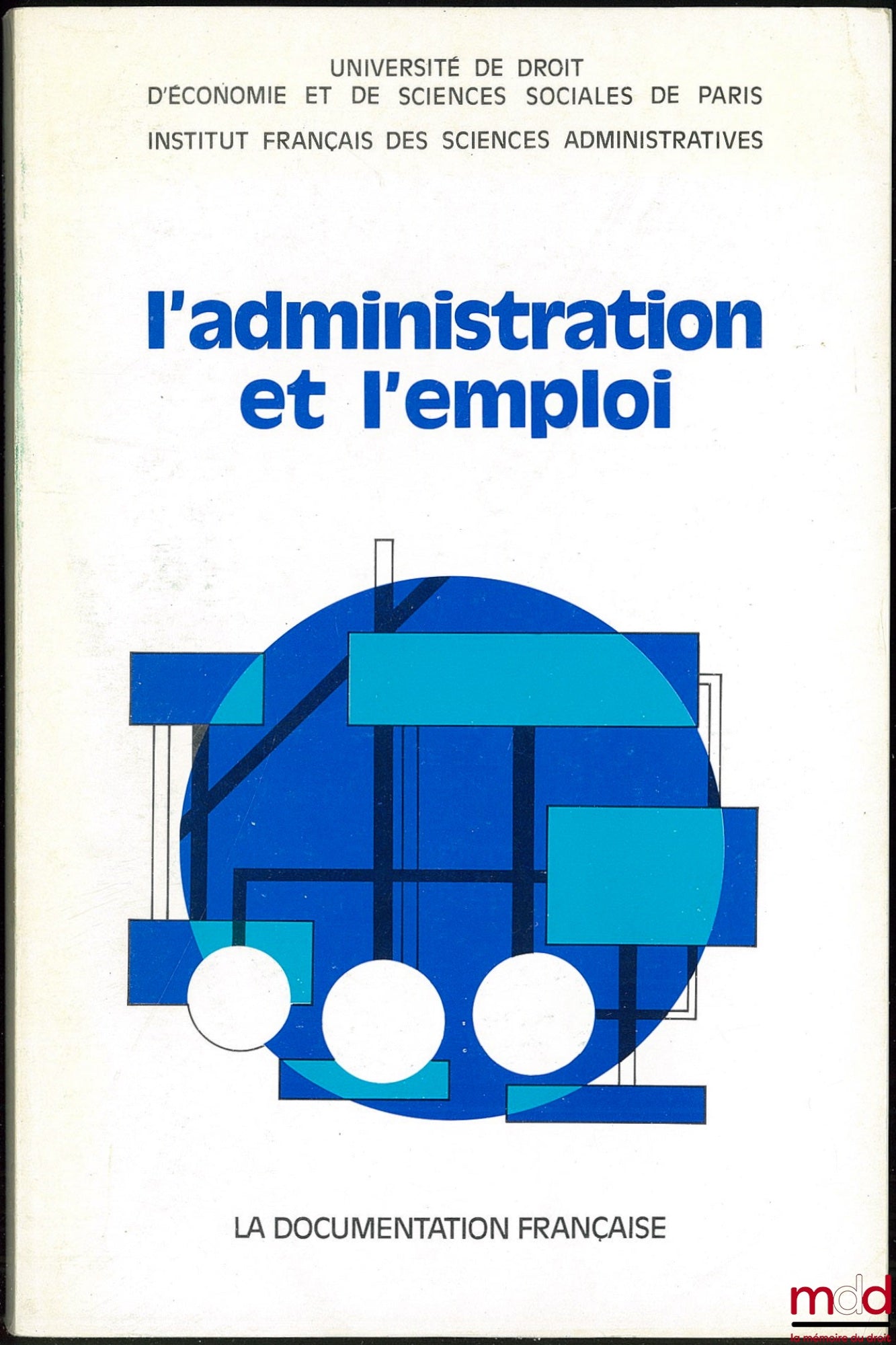 [Collective] – ADMINISTRATION AND EMPLOYMENT, The structures of the Ministry of Labour and Participation facing the employment crisis, Study Days organized by the University of Law, Economics and Social Sciences of Paris and the French Institute