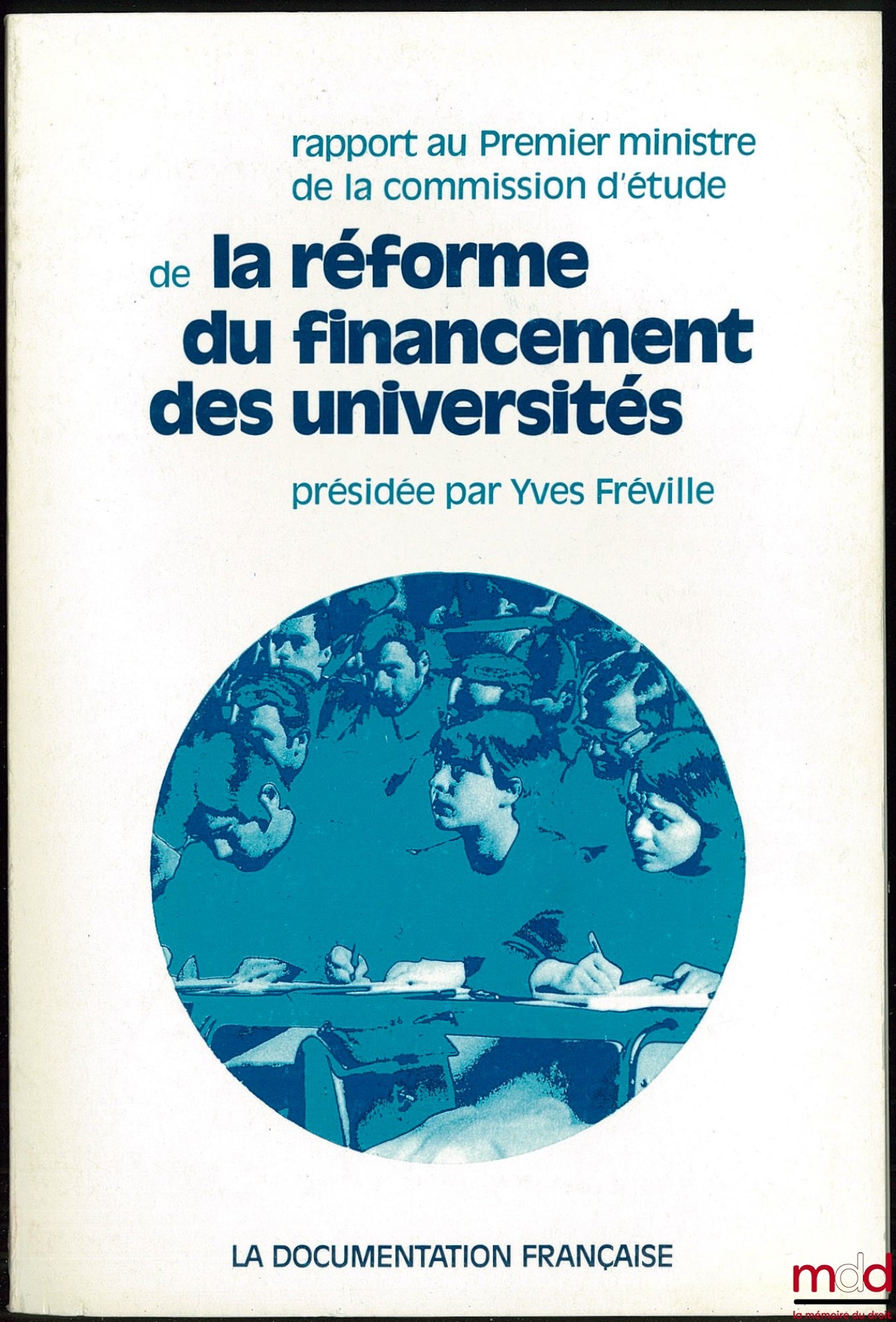 [Collective] – REPORT TO THE PRIME MINISTER FROM THE STUDY COMMISSION ON THE REFORM OF UNIVERSITY FUNDING, chaired by Yves FRÉVILLE, coll. Official Reports