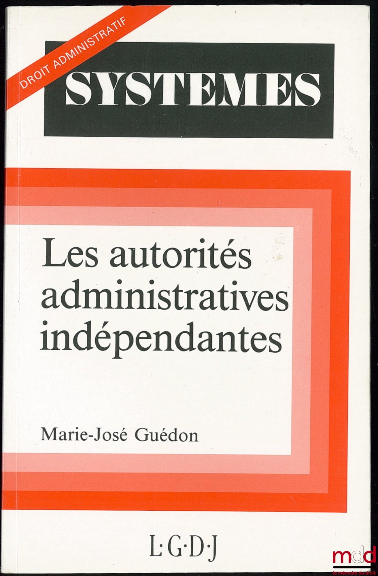 GUÉDON (Marie-José) – INDEPENDENT ADMINISTRATIVE AUTHORITIES, Systems / Administrative Law series
