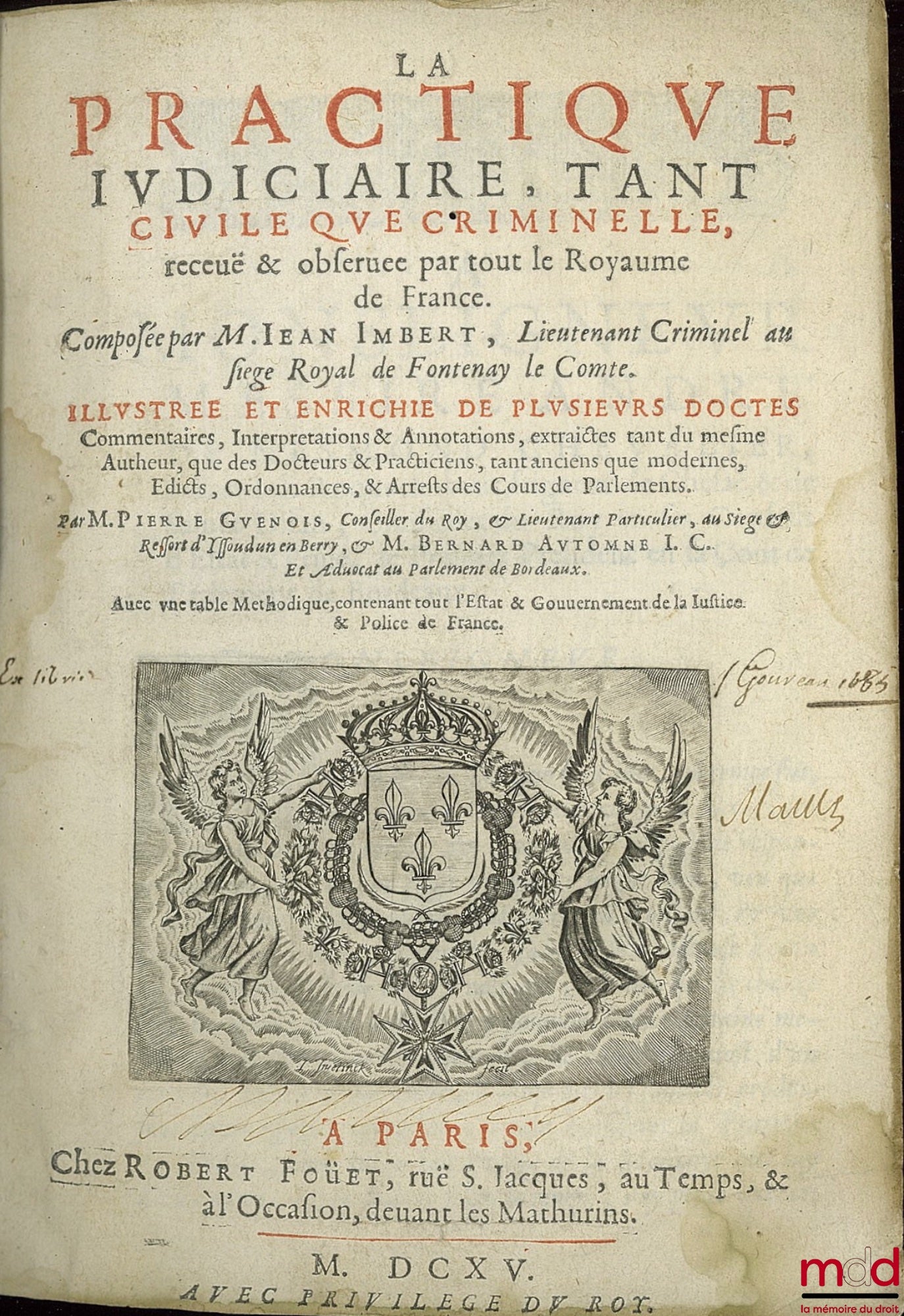 IMBERT (Jean), GUENOIS (Pierre) et AUTOMNE (Bernard) – LA PRACTIQUE JUDICIAIRE, TANT CIVILE QUE CRIMINELLE, receuë & observée par tout me Royaume de France. Composée par M. J. I., Lieutenant Criminel au Siège Royal de Fontenay le Comte. ILLUSTRÉE ET ENRIC