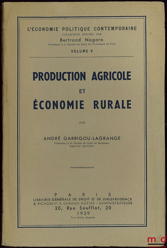 GARRIGOU-LAGRANGE (André) – PRODUCTION AGRICOLE ET ÉCONOMIE RURALE, Coll. Économie politique contemporaine, vol. 5