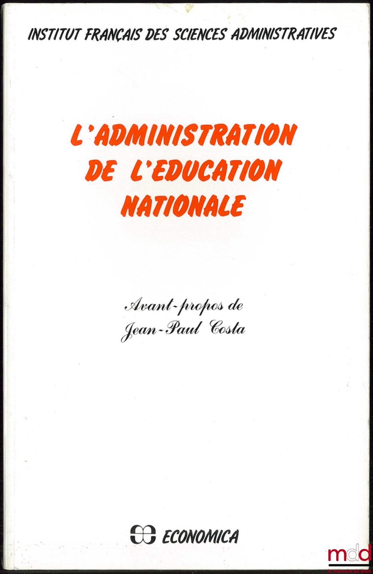 [Collectif] – L’ADMINISTRATION DE L’ÉDUCATION NATIONALE, Avant-propos de Jean-Paul Costa, Institut français des sciences administratives