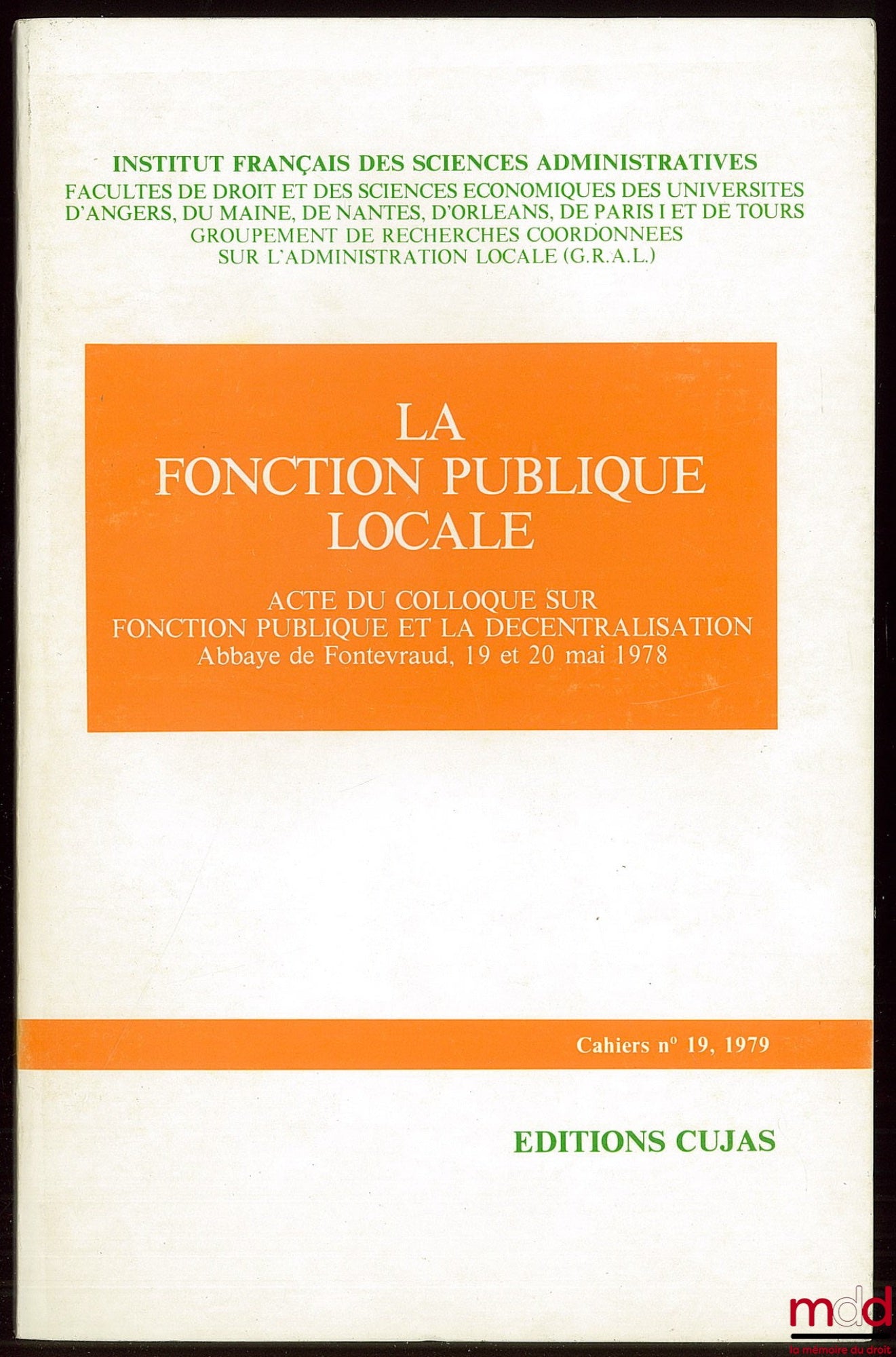 [Symposium] – LOCAL GOVERNMENT CIVIL SERVICE, Proceedings of the symposium on the Civil Service and Decentralization, Fontevraud Abbey, May 19 and 20, 1978, Cahier de l'Institut français des sciences administratives n° 19