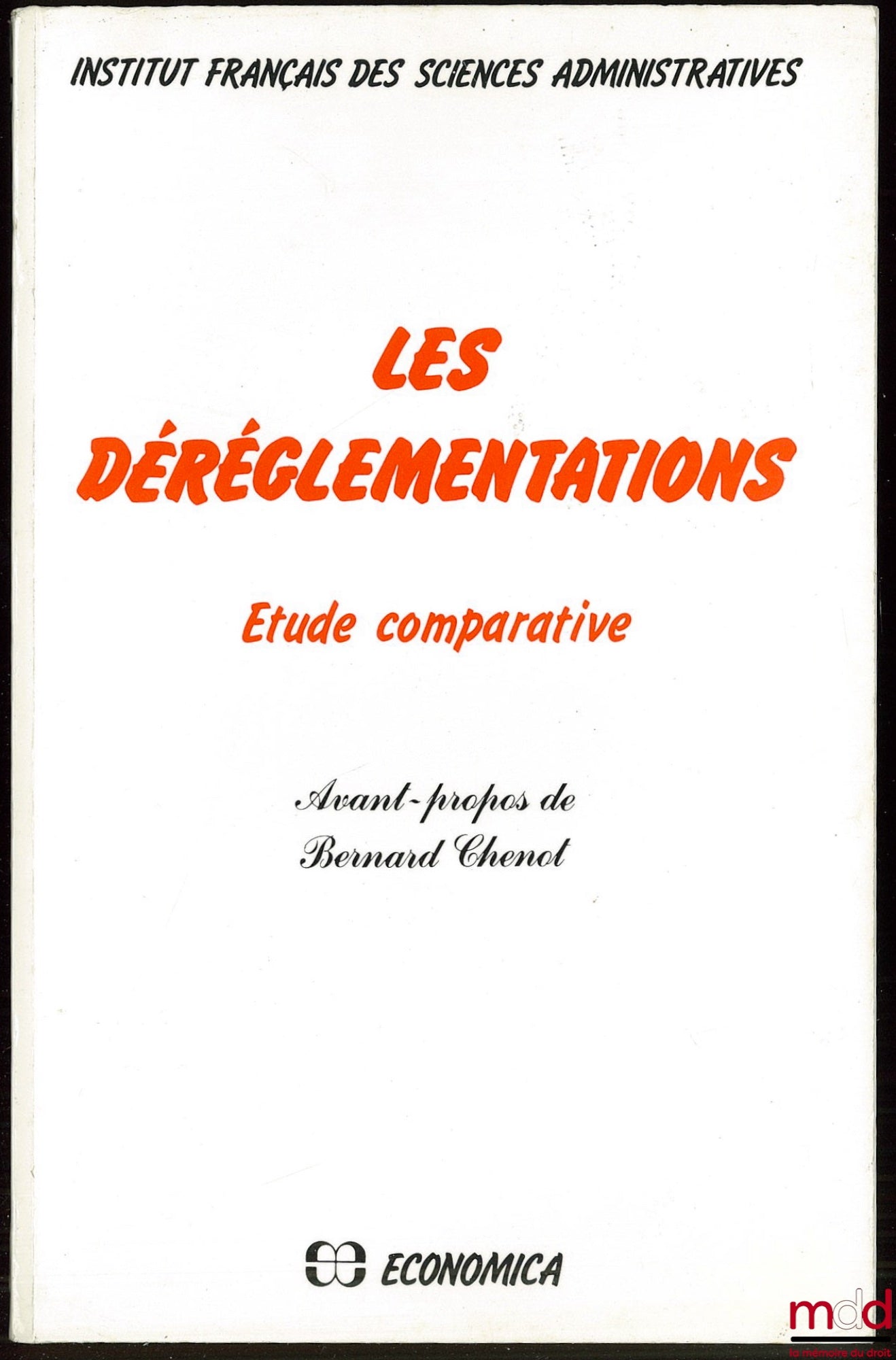 [Collectif] – LES DÉRÉGLEMENTATIONS, Étude comparative, Avant-propos de Bernard Chenot, Institut français des sciences administratives