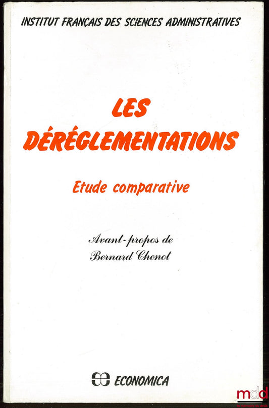 [Collectif] – LES DÉRÉGLEMENTATIONS, Étude comparative, Avant-propos de Bernard Chenot, Institut français des sciences administratives