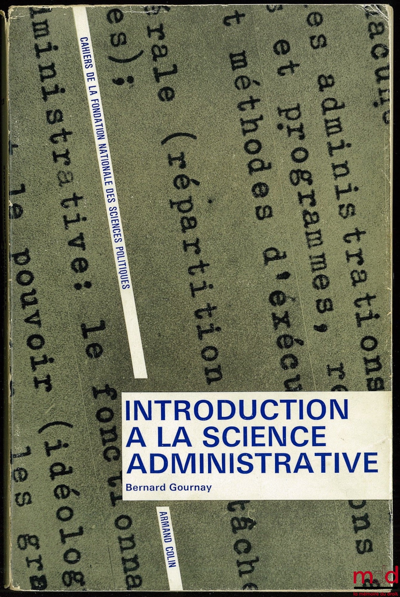 GOURNAY (Bernard) – INTRODUCTION À LA SCIENCE ADMINISTRATIVE. Les administrations publiques dans les sociétés contemporaines. Cahiers de la Fondation Nationale des Sciences Politiques n° 139
