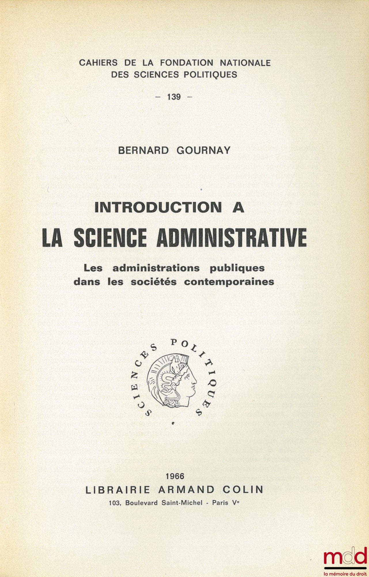 GOURNAY (Bernard) – INTRODUCTION À LA SCIENCE ADMINISTRATIVE. Les administrations publiques dans les sociétés contemporaines. Cahiers de la Fondation Nationale des Sciences Politiques n° 139