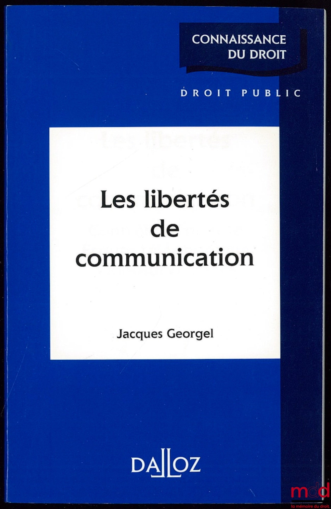 GEORGEL – LES LIBERTÉS DE COMMUNICATION, coll. Connaissance du droit / Droit public