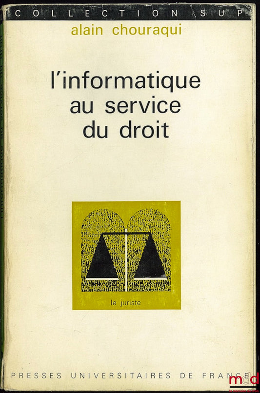 CHOURAQUI (Alain) – COMPUTER SCIENCE IN THE SERVICE OF LAW, Paperback, SUP Collection