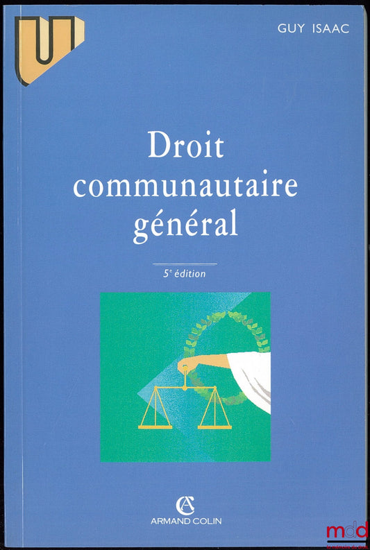 ISAAC (Guy) – DROIT COMMUNAUTAIRE GÉNÉRAL, 5e éd. revue et mise à jour, coll. U