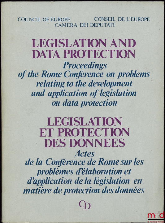 [Collectif] – LEGISLATION AND DATA PROTECTION, Proceedings of the Rome Conference on problems relating to the development and application of legislation on data protection ; LÉGISLATION ET PROTECTION DES DONNÉES, Actes de la Conférence de Rome sur les pro