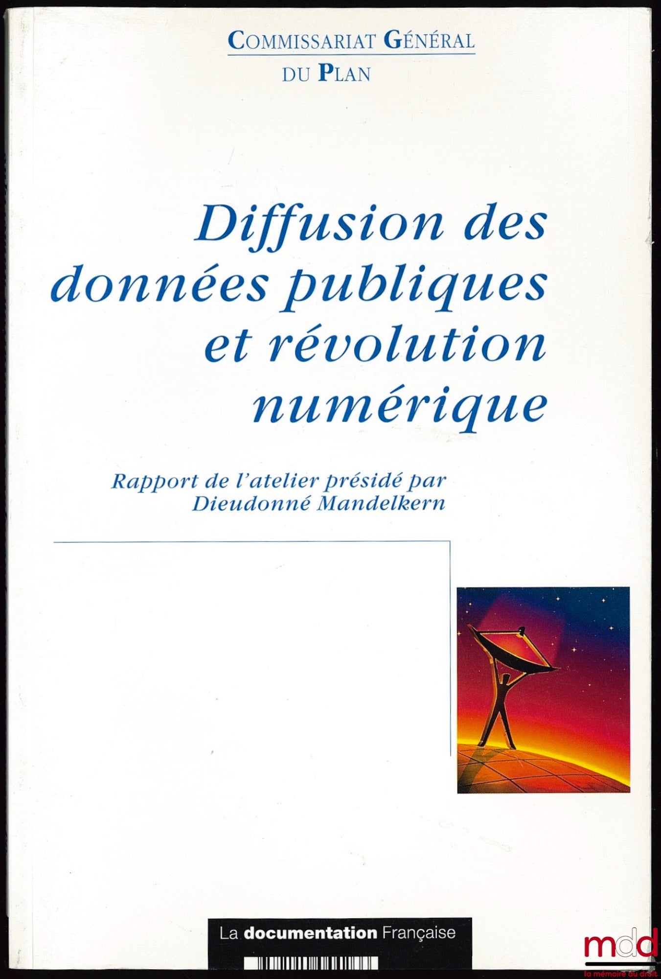 [Collectif] – DIFFUSION DES DONNÉES PUBLIQUES ET RÉVOLUTION NUMÉRIQUE, Rapport de l’atelier Des moyens nouveaux au service de la diffusion des données publiques, présidé par Dieudonné Mandelkern ; Rapporteur Bertrand Du Marais, Préface Bruno Lasserre ; Co