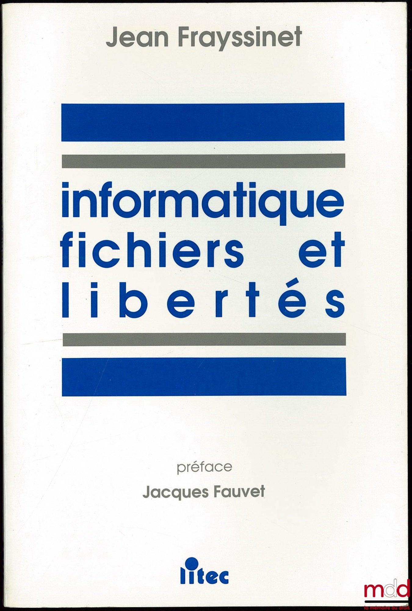 FRAYSSINET (Jean) – INFORMATIQUE FICHIERS ET LIBERTÉS, Préface de Jacques Fauvet