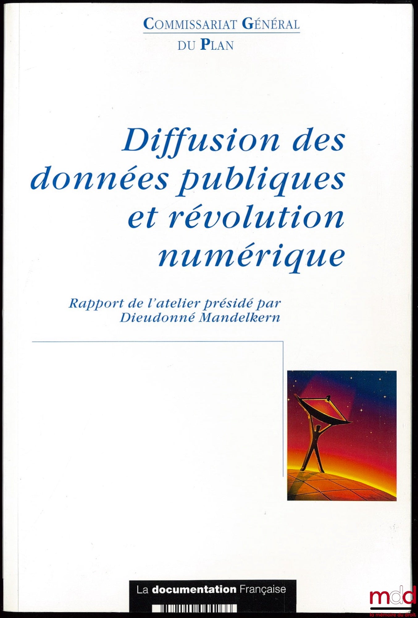 [Collectif] – DIFFUSION DES DONNÉES PUBLIQUES ET RÉVOLUTION NUMÉRIQUE, Rapport de l’atelier Des moyens nouveaux au service de la diffusion des données publiques, présidé par Dieudonné Mandelkern ; Rapporteur Bertrand Du Marais, Préface Bruno Lasserre ; Co