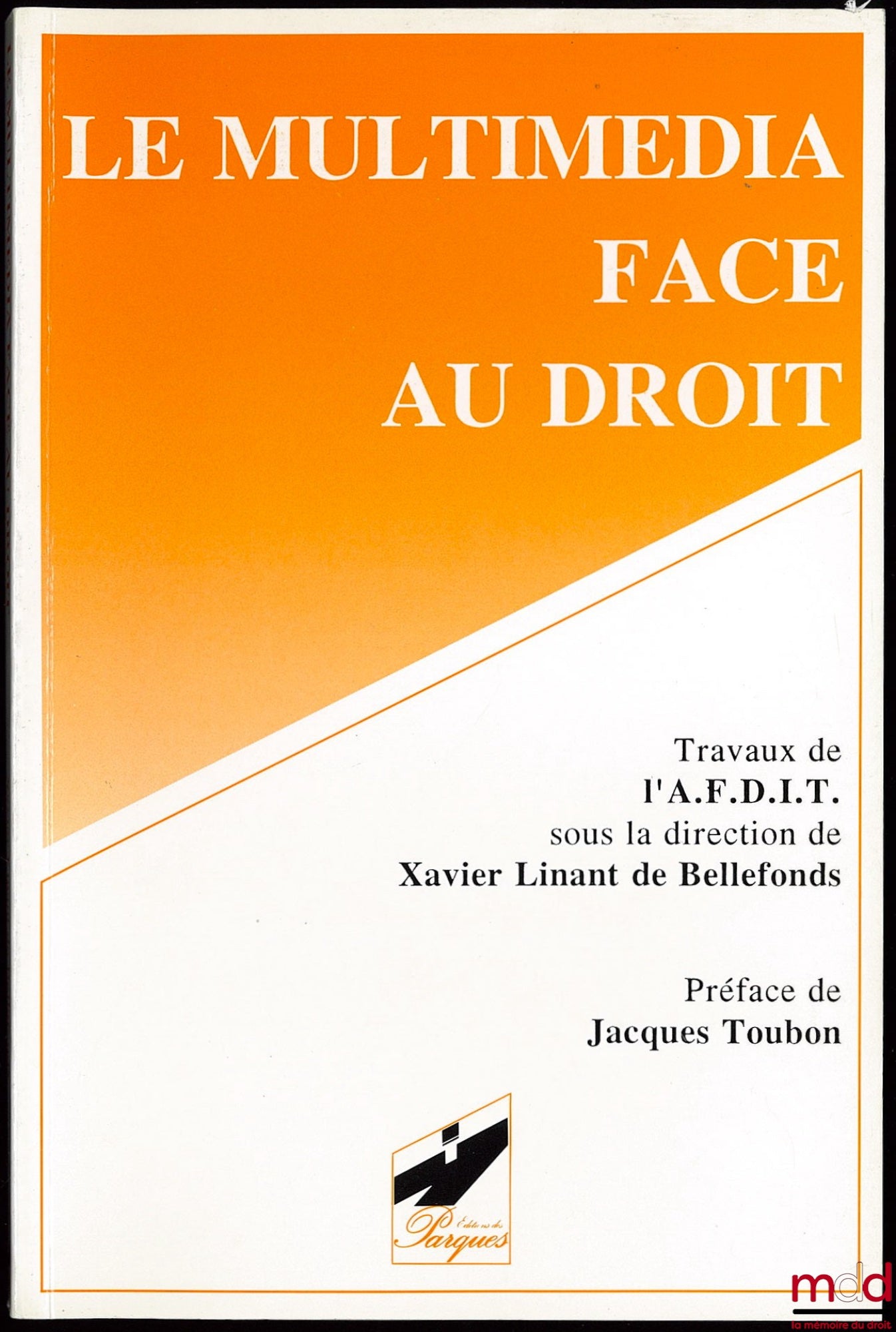 [Collectif] – LE MULTIMEDIA FACE AU DROIT, travaux publiés sous la direction de Xavier Linant De Bellefonds, Associaton française de l’informatique et de la télécommunication, Préface de Jacques Toubon