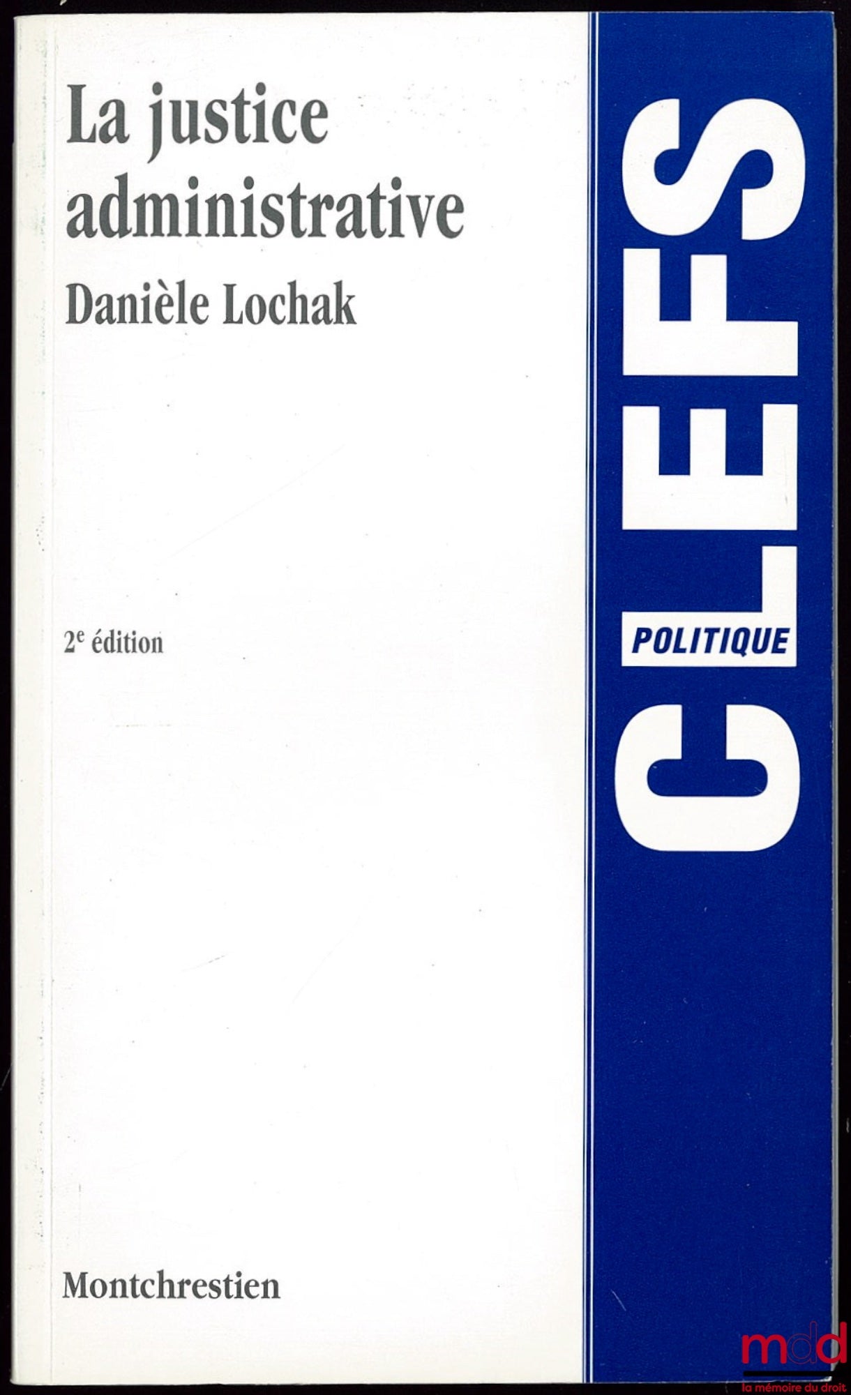 LOCHAK (Danièle) – ADMINISTRATIVE JUSTICE, 2nd ed., Political Keys Collection