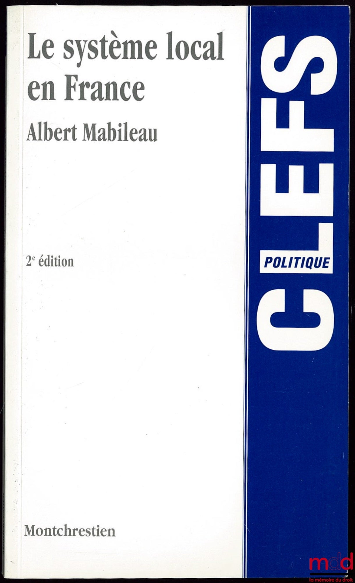 MABILEAU (Albert) – THE LOCAL SYSTEM IN FRANCE, 2nd ed., Coll. Clefs politique