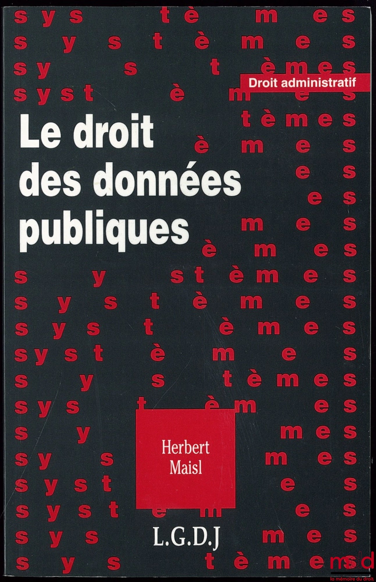 MAISL (Herbert) – LE DROIT DES DONNÉES PUBLIQUES, Coll. Droit administratif