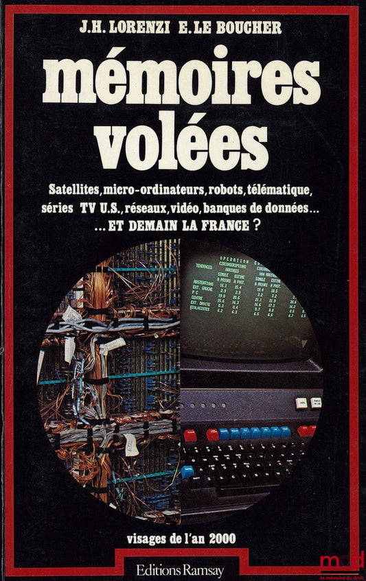 LORENZI (J. H.) et LE BOUCHER (É.) – MÉMOIRES VOLÉES, Satellites, micro-ordinateurs, robots, télématique, séries TV US, réseaux, vidéo, banques de données ... et demain la France ? Coll. Visages de l’an 2000
