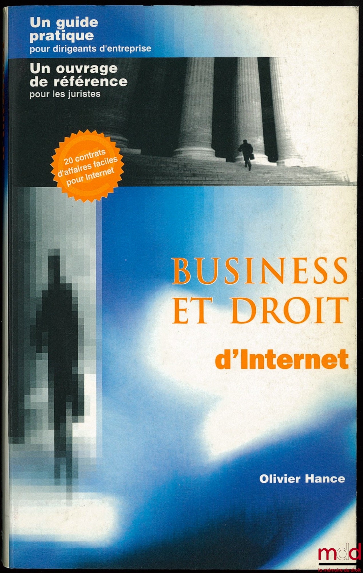 HANCE (Olivier) et DIONNE-BALZ (Suzan) – BUSINESS ET DROIT D’INTERNET, Préface de Paul Claudel, 20 contrats d’affaires faciles pour Internet