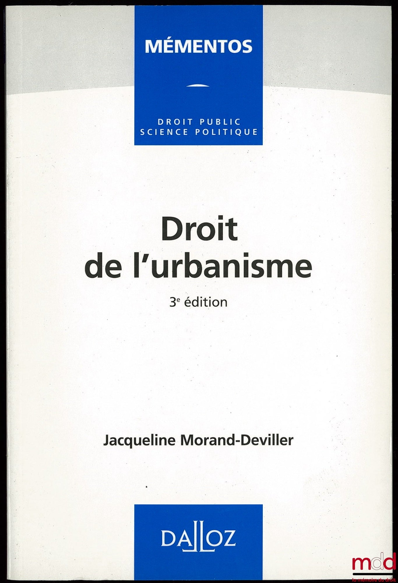 MORAND-DEVILLER (Jacqueline) – URBAN PLANNING LAW, 3rd ed., Public Law and Political Science Handbook