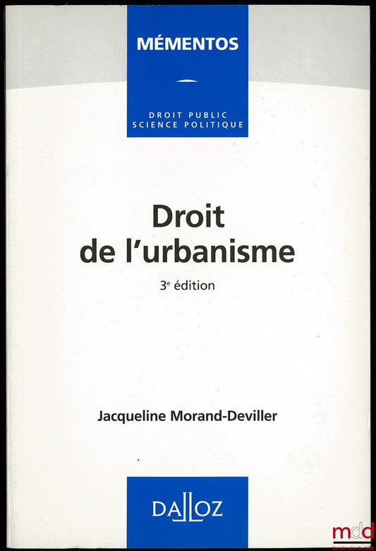 MORAND-DEVILLER (Jacqueline) – DROIT DE L’URBANISME, 3ème éd., Memento Droit public Science politique