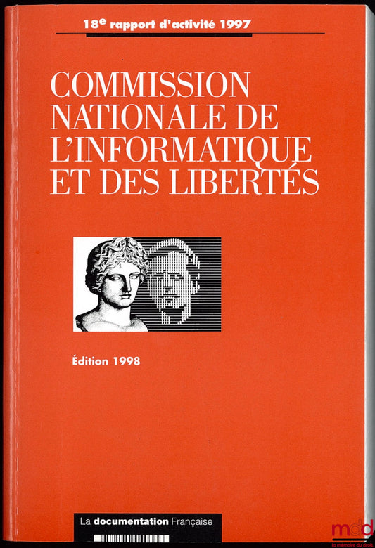 [Collectif] – COMMISSION NATIONALE DE L’INFORMATIQUE ET DES LIBERTÉS, 18ème rapport d’activité 1997, prévu par l’article 23 de la loi du 6 jan. 1978, Avant-propos de Jacques Fauvet