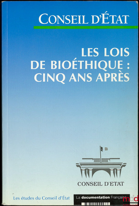 [EDCE] – LES LOIS DE BIOÉTHIQUE : CINQ ANS APRÈS, Étude adoptée par l’Assemblée générale du Conseil d’État le 25 nov. 1999, Études et documents du Conseil d’État