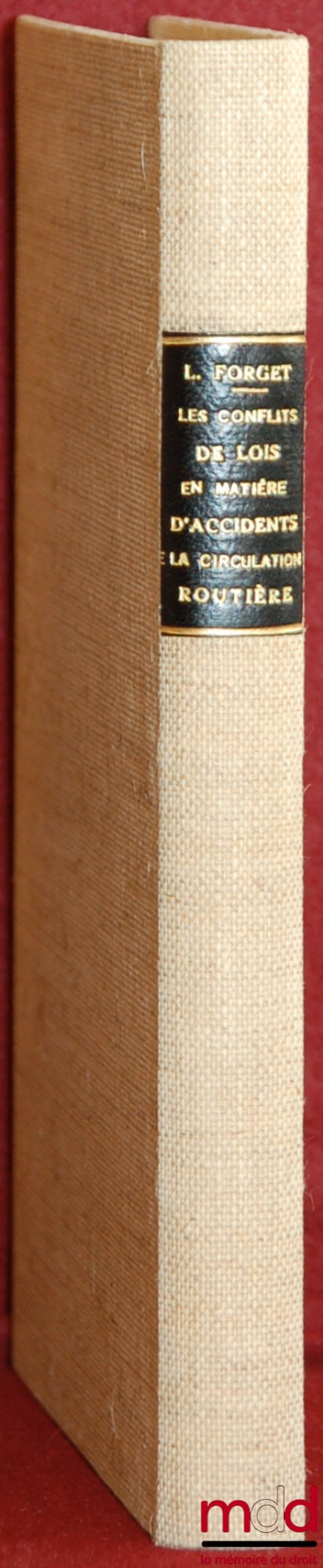 FORGET (Louis) – CONFLICTS OF LAWS IN MATTERS OF ROAD TRAFFIC ACCIDENTS, Bibl. de droit intern. privé, vol. XV