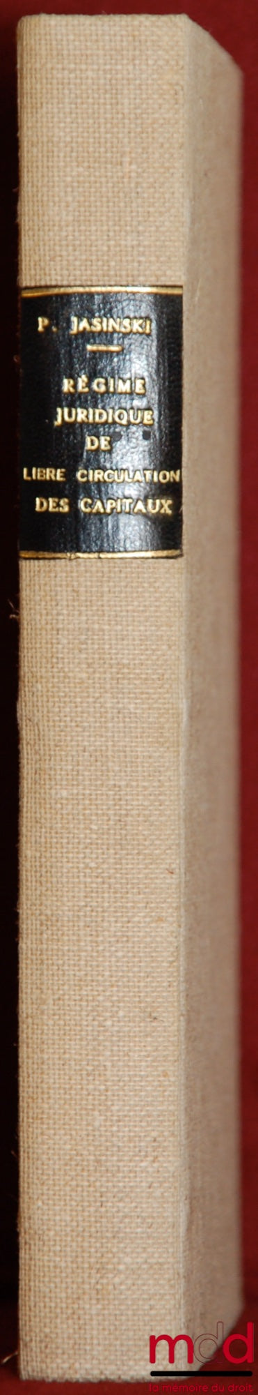 JASINSKI (Pierre) – RÉGIME JURIDIQUE DE LA LIBRE CIRCULATION DES CAPITAUX, Préface de J.-A. Mazères, Coll. Droit de la Coopération Économique et Sociale intern., t. I