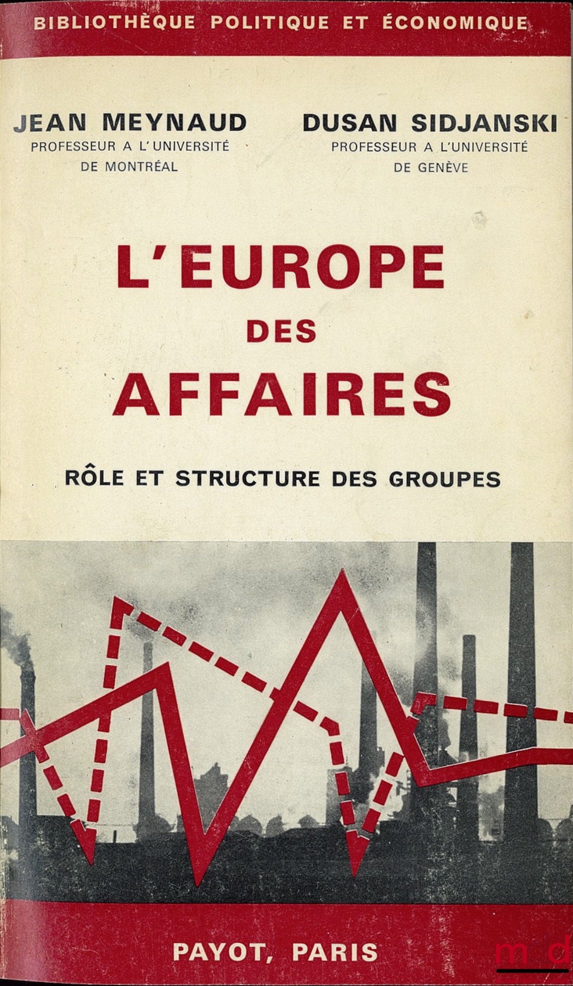 MEYNAUD (Jean) et SIDJANSKI (Dusan) – L’EUROPE DES AFFAIRES, Rôle et structure des groupes, Coll. Bibl. Politique et Éco.