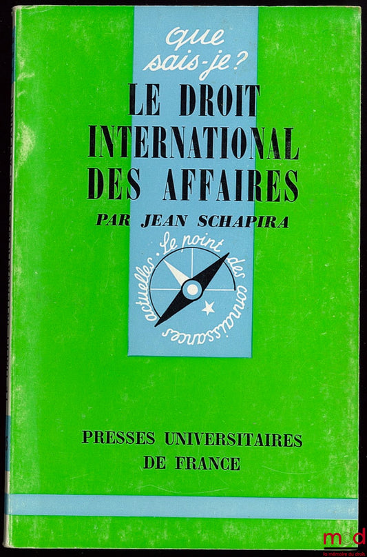 SCHAPIRA (Jean) – LE DROIT INTERNATIONAL DES AFFAIRES, coll. Que sais-je ?