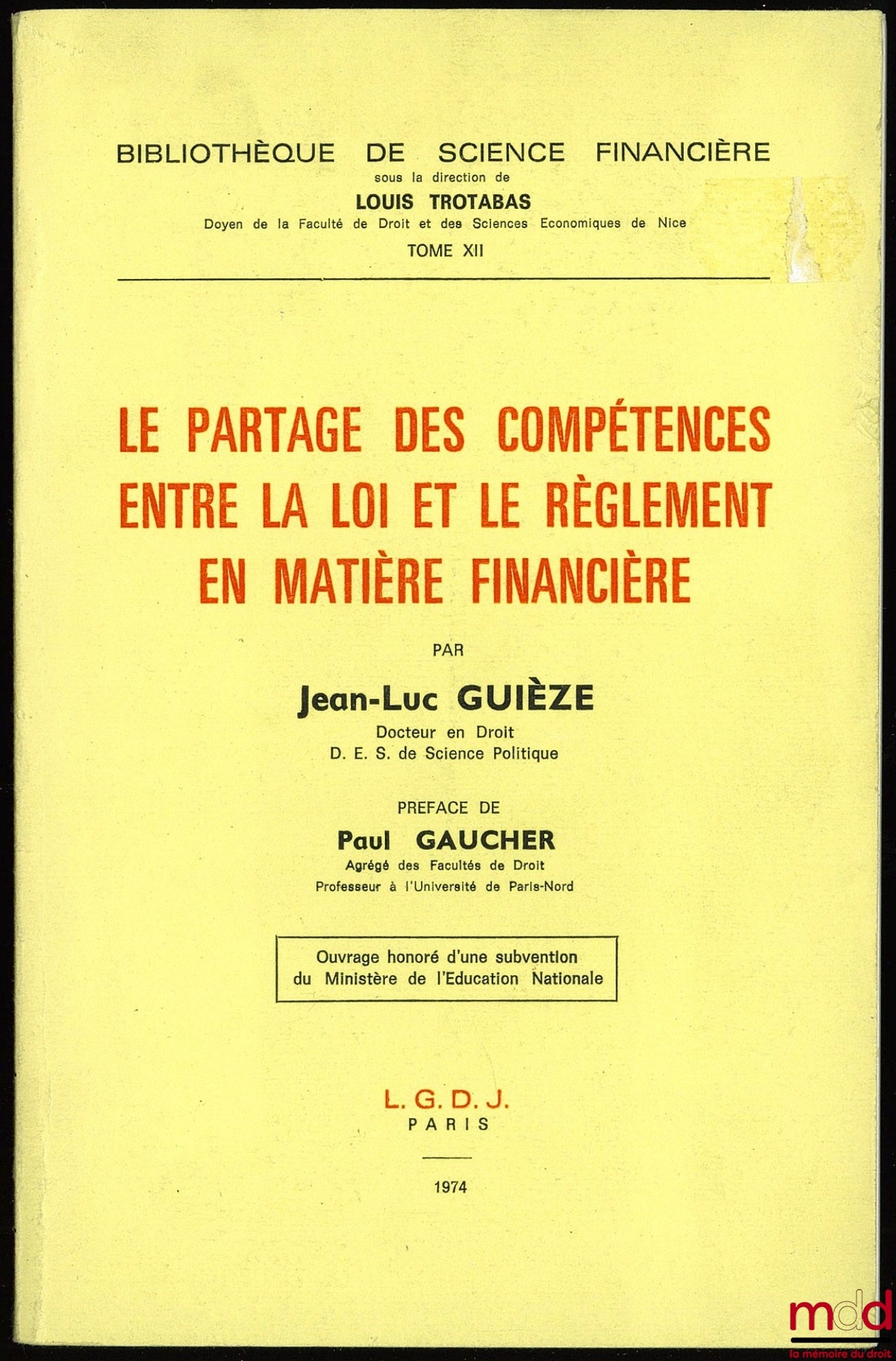 GUIÈZE (Jean-Luc) – LE PARTAGE DES COMPÉTENCES ENTRE LA LOI ET LE RÈGLEMENT EN MATIÈRE FINANCIÈRE, Préface de Paul Gaucher, Bibl. de science financière, t. XII