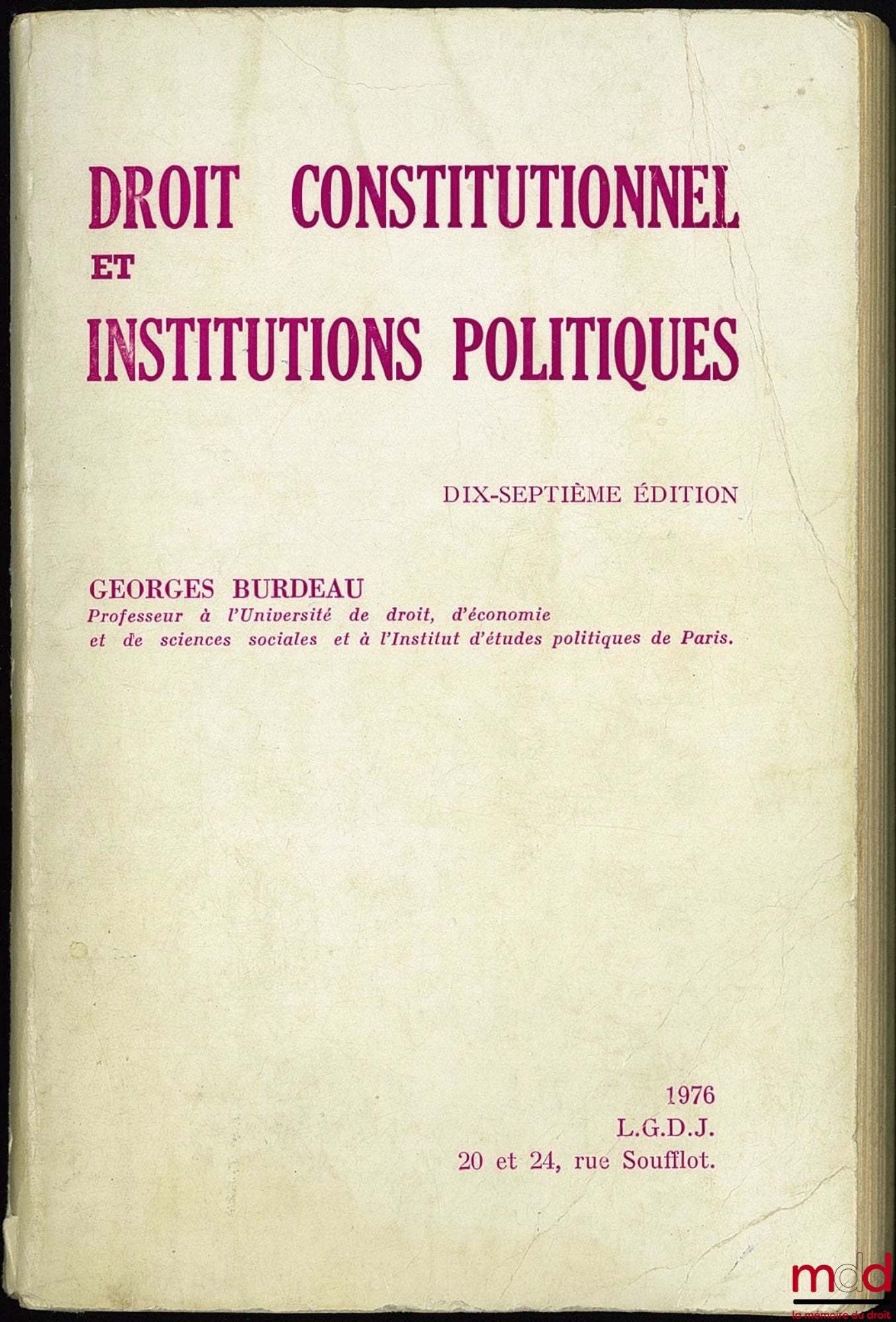 BURDEAU (Georges) – DROIT CONSTITUTIONNEL ET INSTITUTIONS POLITIQUES, 17ème éd.