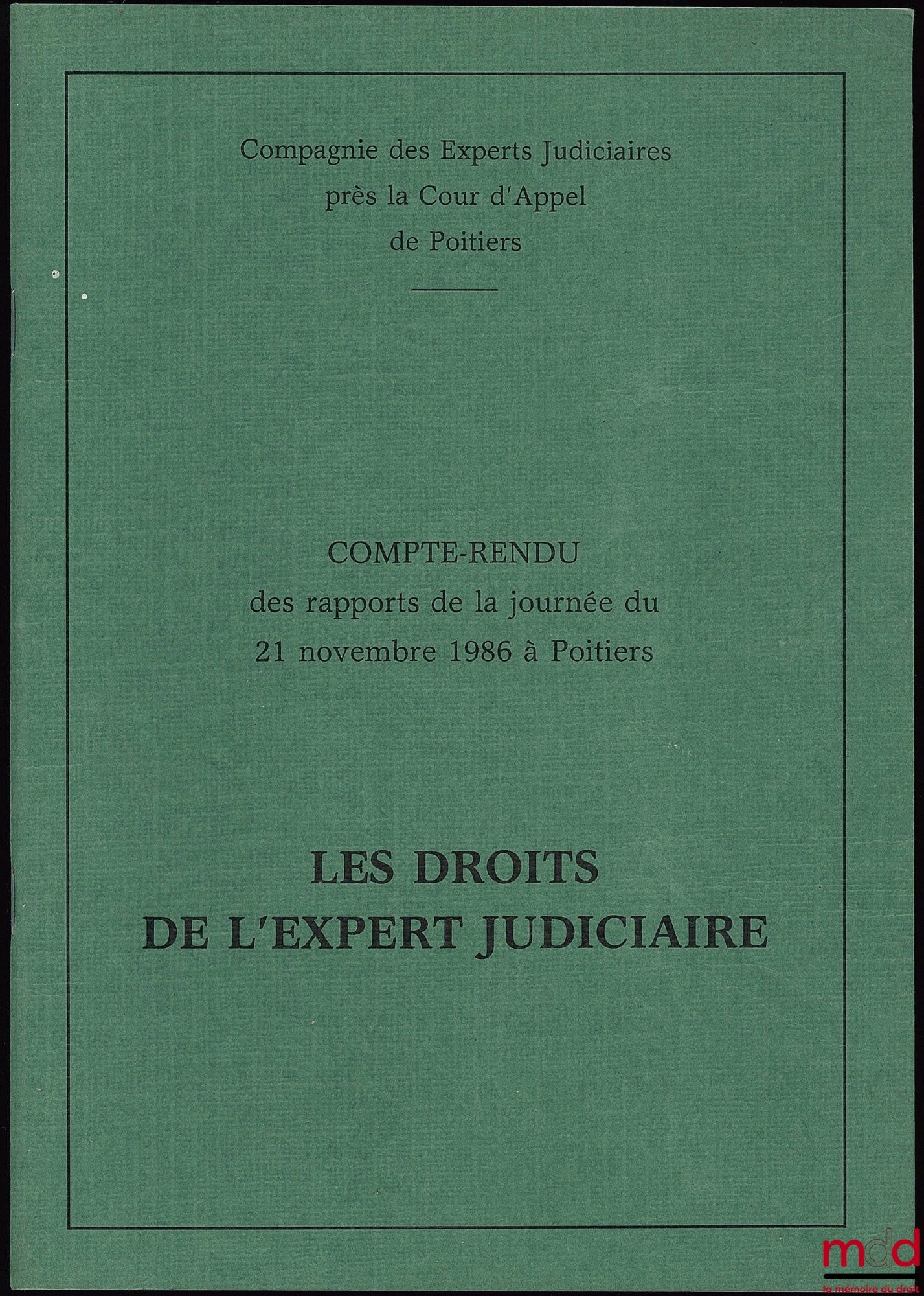 [Symposium] – THE RIGHTS OF THE COURT-APPOINTED EXPERT, THE EXPERT'S PERSPECTIVE, Report of the proceedings of the meeting of November 21, 1986 in Poitiers, organized by the Company of Court-Appointed Experts attached to the Court of Appeal of Poitiers