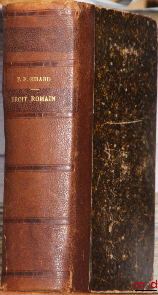 GIRARD (Paul Frédéric) – ELEMENTARY MANUAL OF ROMAN LAW, 3rd revised and enlarged edition