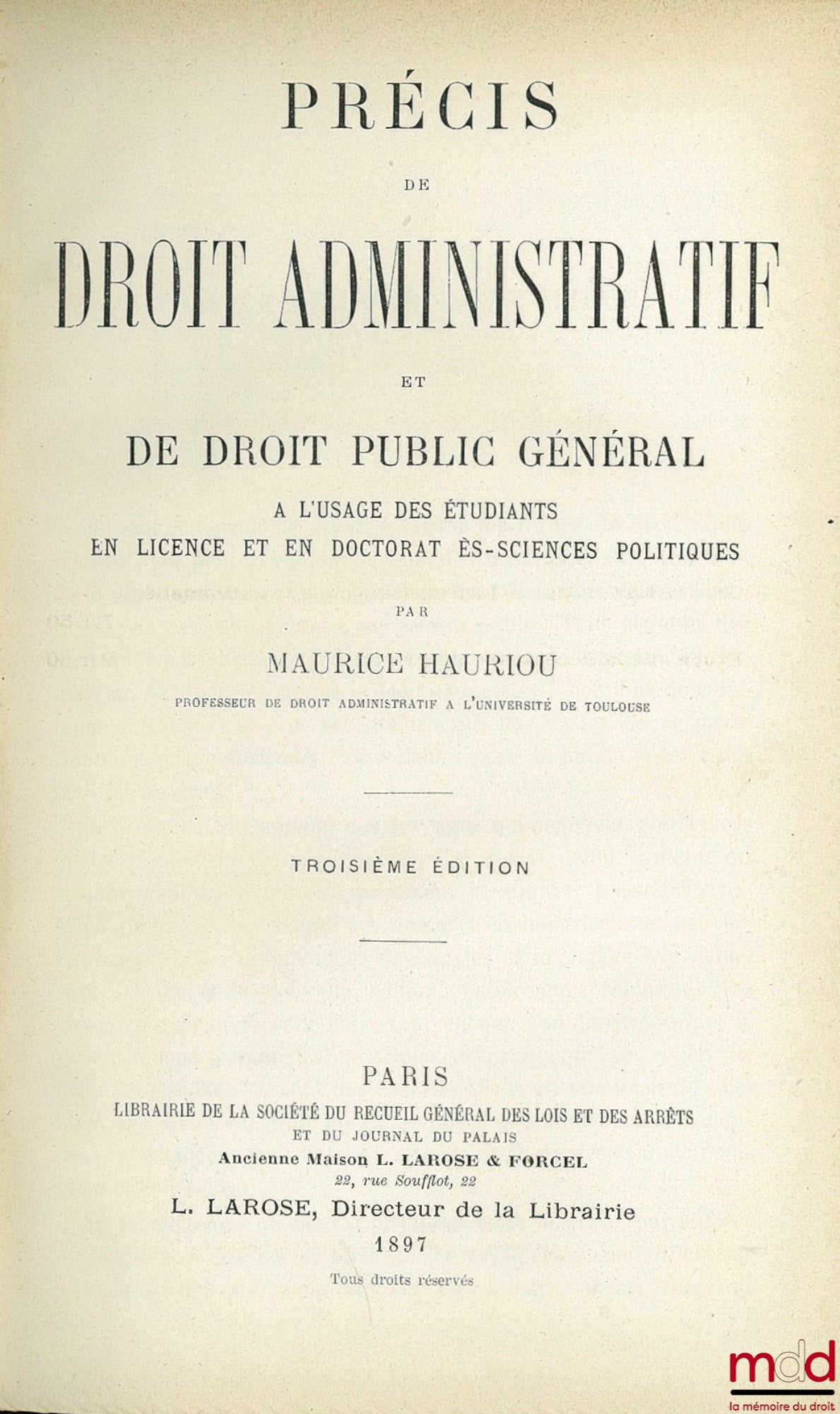 HAURIOU (Maurice) – PRECIS OF ADMINISTRATIVE LAW AND GENERAL PUBLIC LAW for the use of undergraduate and doctoral students in political science, 3rd ed.