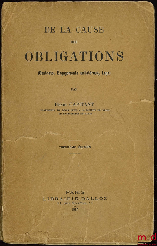 CAPITANT (Henri) – ON THE CAUSE OF OBLIGATIONS (Contracts, Unilateral Commitments, Legacies), 3rd ed.