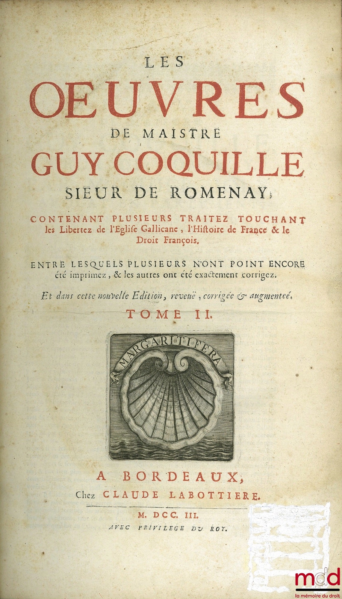 [Customs], COQUILLE (Guy) – THE WORKS OF MASTER GUY COQUILLE, LORD OF ROMENAY, CONTAINING SEVERAL TREATISES TOUCHING ON THE LIBERTIES OF THE GALLICAN CHURCH, THE HISTORY OF FRANCE & FRENCH LAW, among which several have not yet been printed