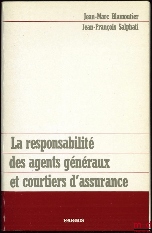 BLAMOUTIER (Jean-Marc) et SALPHATI (Jean-François) – LA RESPONSABILITÉ DES AGENTS GÉNÉRAUX ET COURTIERS D’ASSURANCE