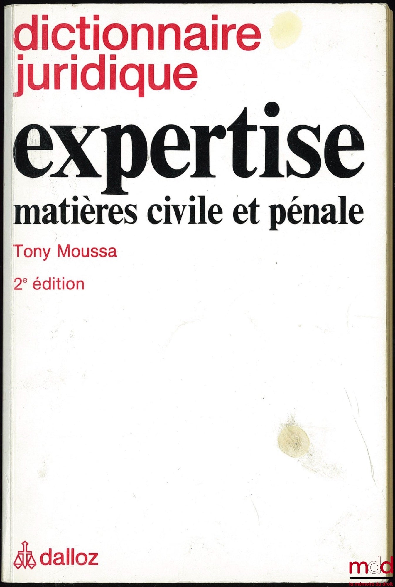 MOUSSA (Tony) – DICTIONNAIRE JURIDIQUE : EXPERTISE MATIÈRES CIVILE ET PÉNALE, 2ème éd.