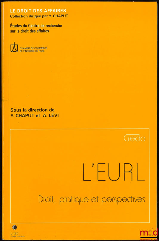 [Collective work] – The EURL (Single-Member Limited Liability Company): Law, Practice and Perspectives, Business Law Collection, Studies from the Business Law Research Center of the Paris Chamber of Commerce and Industry, edited by Yves Chaput and A. Lévy