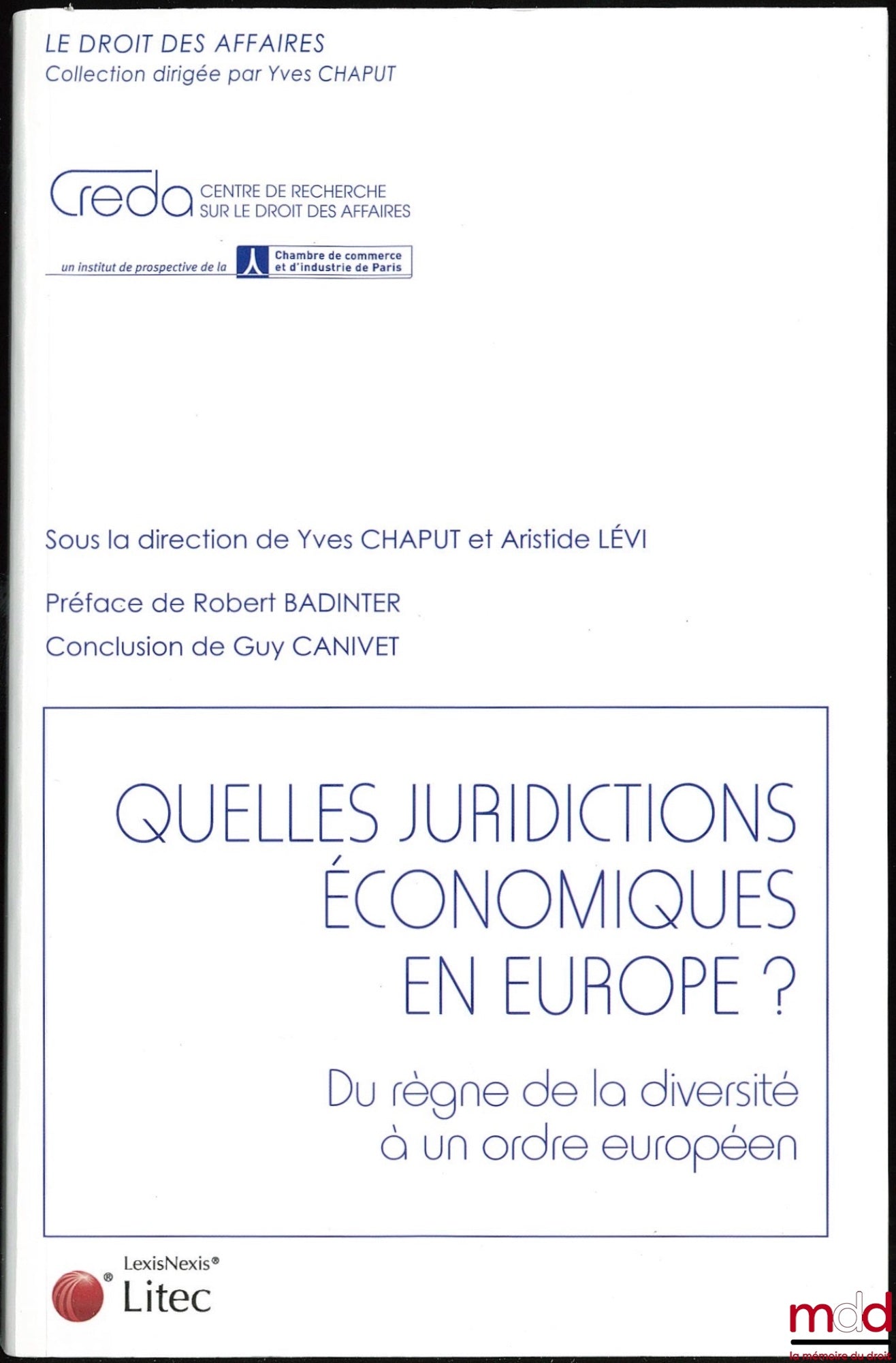 [Collective] – WHAT ECONOMIC JURISDICTIONS IN EUROPE? Preface by Robert Badinter, Conclusion by Guy Canivet, Business Law Collection edited by Yves Chaput and Aristide Lévi