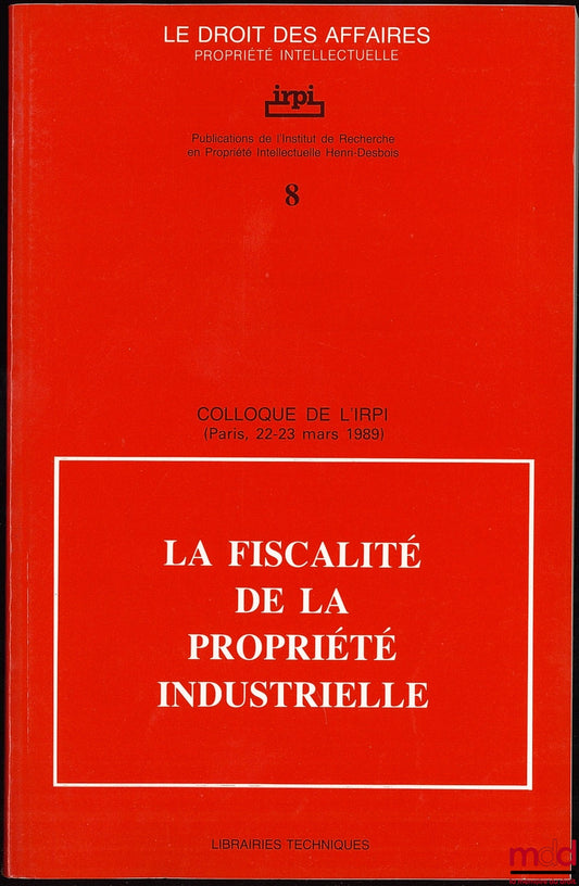[Conference] – TAXATION OF INDUSTRIAL PROPERTY, IRPI Conference, Paris, March 22-23, 1989, Publications of the Henri Desbois Institute for Intellectual Property Research, Business Law Series, Intellectual Property No. 8