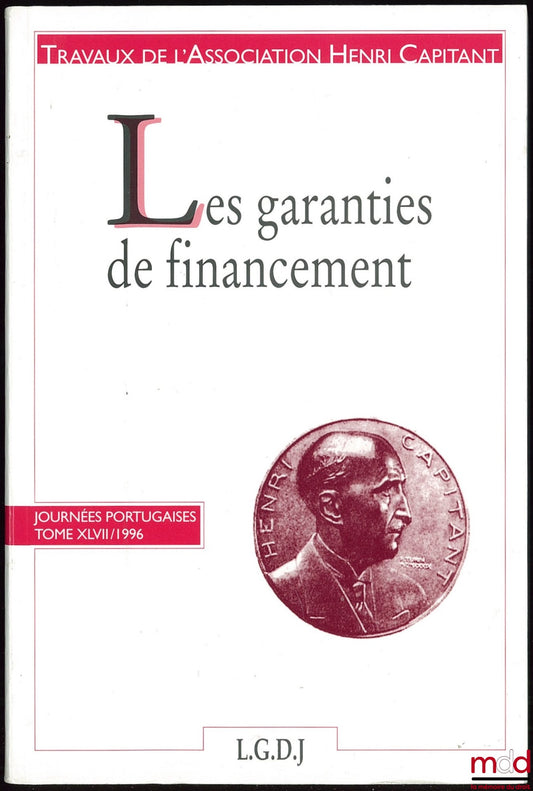 [Works of the Henri Capitant Association] – FINANCING GUARANTEES, Portuguese Days, vol. XLVII (1996)