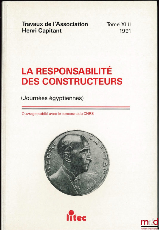 [Travaux de l’Association Henri Capitant] – LA RESPONSABILITÉ DES CONSTRUCTEURS, Journées égyptiennes, t. XLII (1991)