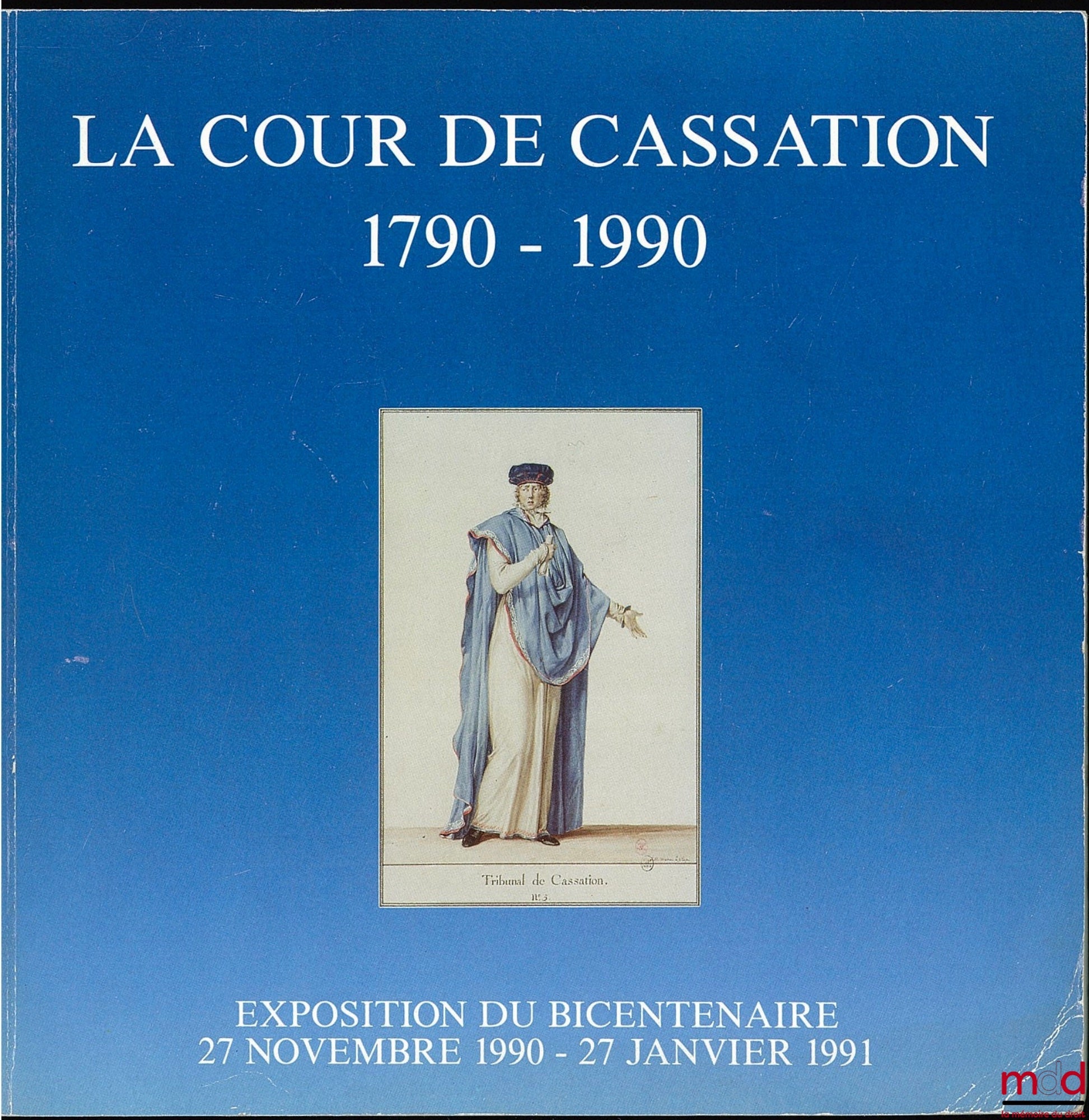 [Cour de Cassation] – BICENTENAIRE DE LA COUR DE CASSATION 1790 - 1990, brochure officielle