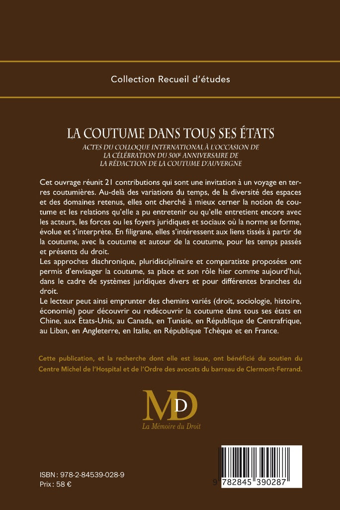 CUSTOM IN ALL ITS FORMS Edited by Florent GARNIER & Jacqueline VENDRAND-VOYER Proceedings of the international symposium held from June 15 to 17, 2010, on the occasion of the 500th anniversary of THE EDITING OF THE CUSTOM OF AUVERGNE